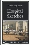 Hospital Sketches: Long Road Classics Collection - Complete Text