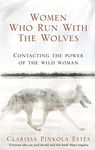 Women Who Run With The Wolves: Contacting the Power of the Wild Woman (Rider 100)