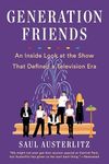 Generation Friends: An Inside Look at the Show That Defined a Television Era