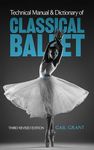 Technical Manual and Dictionary of Classical Ballet