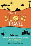 The Art of Slow Travel: See the Wor