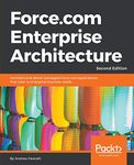 Force.com Enterprise Architecture - Second Edition: Architect and deliver packaged Force.com applications that cater to enterprise business needs