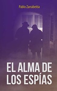 El alma de los espías: un thriller de espionaje