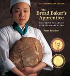 Bread Baker's Apprentice, 15th Anniversary Edition: Mastering the Art of Extraordinary Bread: Mastering the Art of Extraordinary Bread [A Baking Book]