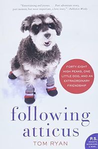 Following Atticus: Forty-eight High Peaks, One Little Dog, and an Extraordinary Friendship (P.S.)