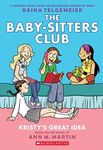 Kristy's Great Idea: A Graphic Novel (The Baby-Sitters Club #1) Volume 1