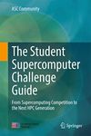 The Student Supercomputer Challenge Guide: From Supercomputing Competition to the Next HPC Generation