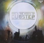 This is the Roots of Dubstep - Volume 1