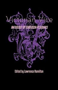 Victorian Vice: Anthology of Forbidden Pleasures (New Urge Editions)