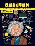 Quantum Physics Book for Kids: quantum physics books for kids 8-12 for smart and for beginners kids quantum mechanics atoms, molecules ,photons & ... kids (quantum physics and mechanics for kids)