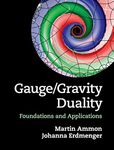 Gauge/Gravity Duality: Foundations and Applications