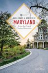 Backroads & Byways of Maryland: Drives, Day Trips & Weekend Excursions