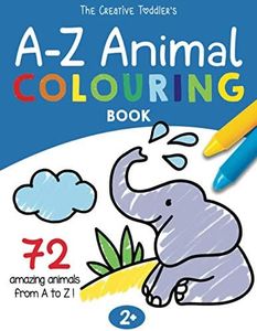 The Creative Toddler’s A-Z Animal Colouring Book: 72 Amazing Animals from A to Z | Preschool Activity Book For Toddlers and Children ages 1-3, 2-4 (UK Edition)