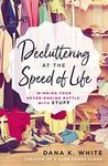 Decluttering at the Speed of Life: 