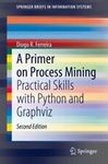 Primer on Process Mining : Practical Skills With Python and Graphviz, Paperba...
