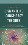 Dismantling Conspiracy Theories (Innovations in Information Literacy)