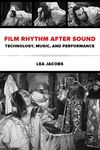 Film Rhythm after Sound: Technology, Music, and Performance