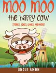 Moo Moo the Happy Cow: Stories, Jokes, Games, and More! (Fun Time Series for Beginning Readers)