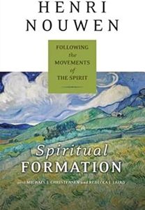 Spiritual Formation: Following the Movements of the Spirit – A Guide to Encountering God Through the Five Classical Stages
