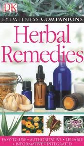 Dk Eyewitnesss Herbal Remedies (Dk Eyewitness Companions)