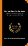 Fire and Sword in the Sudan: A Personal Narrative of Fighting and Serving the Dervishes, 1879-1895