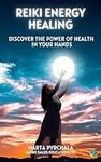 Reiki energy healing: Discover the power of health in your hands