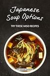 Japanese Soup Options: Try these Mi