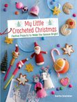 My Little Crocheted Christmas: 25 Projects to Make the Season Bright (Dover Crafts: Crochet)