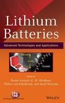 Lithium Batteries - Advanced Technologies and Applications (The ECS Series of Texts and Monographs)