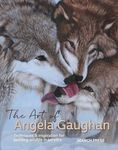 Art of Angela Gaughan, The: Techniques & inspiration for painting wildlife in acrylics