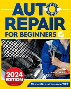 Auto Repair for Beginners: The Ultimate Guide to Becoming Mechanically Independent: Fix Your Own Automobile Problems. Uncover the 15 Secrets to Keep Your Car Running Efficiently and Save Money. NE