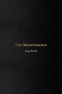 Car Maintenance Log Book: Vehicle and Automobile service and oil change logbook | Track repair, modification, mileage expenses and mechanical work on your car or truck