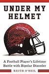 Under My Helmet: A Football Player'