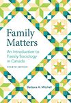 Family Matters, Fourth Edition: An Introduction to Family Sociology in Canada