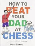 How to Beat Your Dad at Chess (Ches