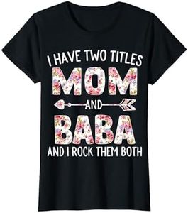 I Have Two Titles Mom And Baba Floral Cute Mothers Day T-Shirt