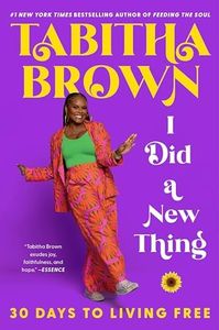 I Did a New Thing: 30 Days to Living Free – A New York Times Bestselling Guide to Faith and Transformation (A Feeding the Soul Book)