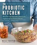 Probiotic Kitchen: More Than 100 De