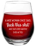 A Wise Woman Once Said "F*** This Sh**" and She Lived Happily Ever After - Funny Sassy Novelty - 15 oz Stemless Wine Glass