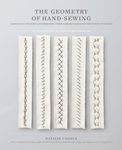 Geometry of Hand-Sewing: A Romance in Stitches and Embroidery from Alabama Chanin and The School of Making (Alabama Studio)