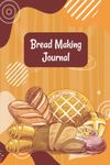 Bread Making Journal: Bread making guidebook for writing recipes and tips for improving your bread making and sourdough techniques, a gift for bakers and bread lovers