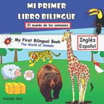 Mi Primer Libro Bilingue-Animales: Libro bilingüe (inglés-español) para niños y principiantes (102 palabras)