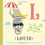 L is for Louis: A Personalized Alphabet Book All About You! (Personalized Children's Book)