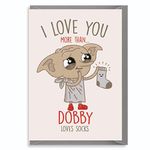 Funny Birthday Valentines Card Anniversary Husband Wife Partner Boyfriend Girlfriend Film Lover Quirky Humour - I Love You More Than Dobby Loves socks c816