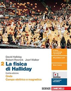 La fisica di Halliday. Per le Scuole superiori. Con e-book. Con espansione online. Onde, campo elettrico e magnetico (Vol. 2)
