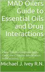 MAD Oilers Guide to Essential Oils and Drug Interactions: Over 700 Prescription and Over the Counter Medication Interactions