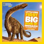 Little Kids First Big Book of Dinosaurs: Fact-filled fun book about prehistoric life and fossils (National Geographic Kids)