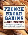 French Bread Baking for Beginners: 