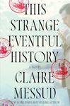 This Strange Eventful History: A Novel