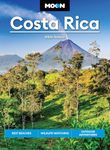 Moon Costa Rica: Best Beaches, Wildlife-Watching, Outdoor Adventures
